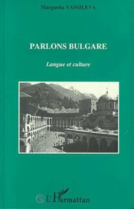 PARLONS BULGARE. Langue et culture