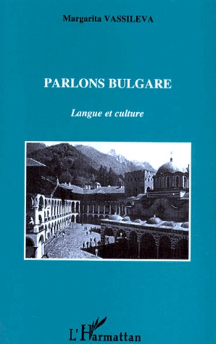 Parlons Bulgare. Langue Et Culture