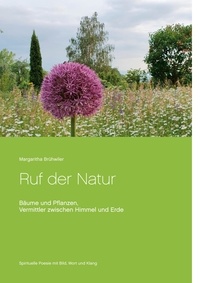 Margaritha Brühwiler - Ruf der Natur - Bäume und Pflanzen, Vermittler zwischen Himmel und Erde.