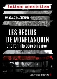 Margaux d' Adhemar - Les Reclus de Monflanquin - Une famille sous emprise.