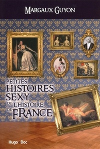 Margaux Guyon et Ania Oz - Petites histoires sexy de l'histoire de France.
