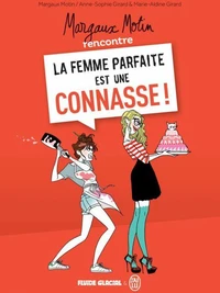 Margaux Motin rencontre la femme parfaite est une connasse ! Tome 1