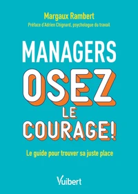 Managers, osez le courage !