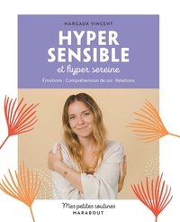 Margaux Vincent - Mes petites routines Hypersensible et hyper sereine.