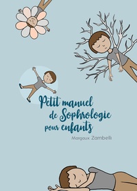 Margaux Zambelli - Petit manuel de sophrologie pour enfants.