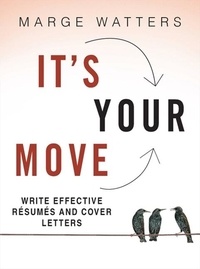 Marge Watters - Write Effective Resumes And Cover Letters - It's Your Move.