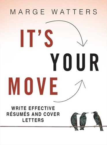 Marge Watters - Write Effective Resumes And Cover Letters - It's Your Move.