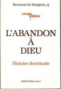 Margerie bertrand De - L'abandon à Dieu - Histoire doctrinale.