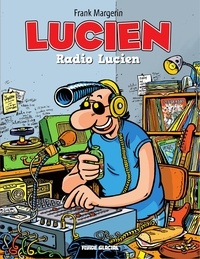  Margerin - Lucien - Tome 3 - Radio Lucien.