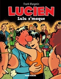  Margerin - Lucien - Tome 6 - Lulu s'maque.