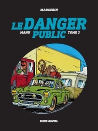  Margerin - Manu - Tome 3 - Le danger public.