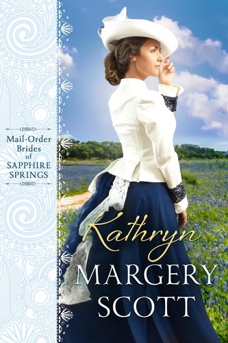  Margery Scott - Kathryn - Mail-Order Brides of Sapphire Springs, #3.