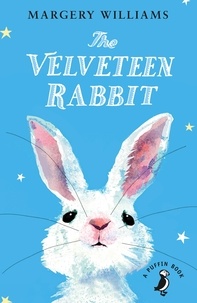 Margery Williams - The Velveteen Rabbit - Or How Toys Became Real.