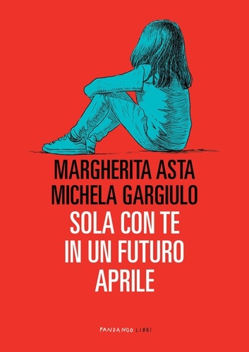 Margherita Asta et Michela Gargiulo - Sola con te in un futuro aprile, N.E..