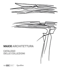 MAXXI Architettura. Catalogo delle Collezioni