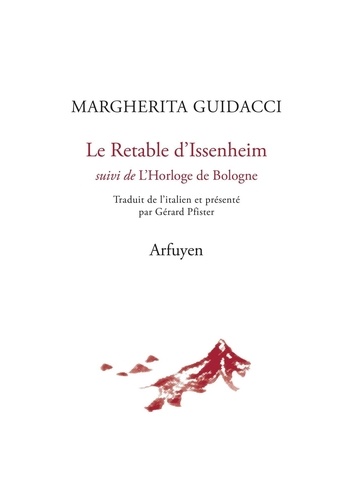 Margherita Guidacci - Le Retable d'Issenheim - suivi de L'Horloge de Bologne.