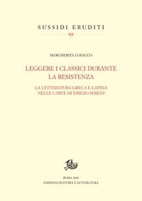 Margherita Losacco - Leggere i classici durante la Resistenza - La letteratura greca e latina nelle carte di Emilio Sereni.