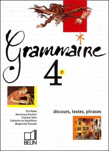 Margherita Paccalin et Eric Pellet - Grammaire 4eme Discours, Textes, Phrases.
