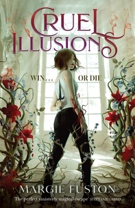 Margie Fuston - Cruel Illusions - the deliciously dark and addictive magical fantasy.