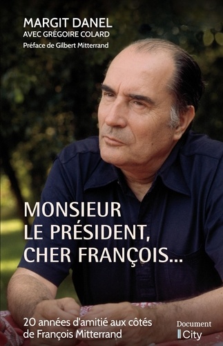 Monsieur le Président, cher François.... 20 années d'amitié aux côtés de François Mitterrand