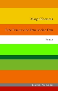 Margit Koemeda - Eine Frau ist eine Frau ist eine Frau.