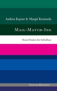 Margit Koemeda et Andrea Kayser - Mail-Match-Ing - Neun Etüden für Schlaflose.