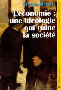 L'économie, une idéologie qui ruine la société