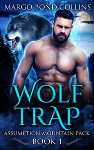  Margo Bond Collins - Wolf Trap: A Shifter and Fae Romance - Assumption Mountain Pack.
