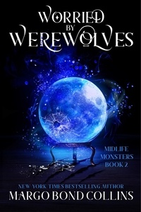  Margo Bond Collins - Worried by Werewolves: A Paranormal Women's Fiction Novella - Midlife Monsters, #2.