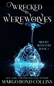  Margo Bond Collins - Wrecked by Werewolves: A Paranormal Women's Fiction Novel - Midlife Monsters, #3.
