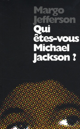 Margo Jefferson - Qui êtes-vous Michael Jackson ?.