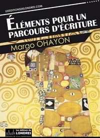 Téléchargements gratuits de livres électroniques pour mobile Éléments pour un parcours d'écriture par Margo Ohayon en francais 9781911572930 CHM FB2 PDF