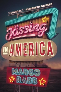 Margo Rabb - Kissing in America.