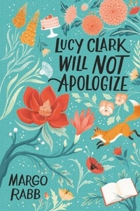 Margo Rabb - Lucy Clark Will Not Apologize.