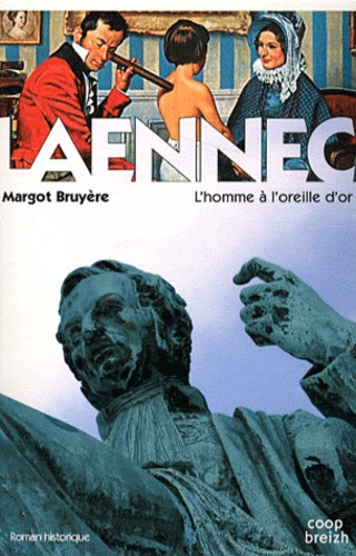 Margot Bruyère - Laennec - L'homme à l'oreille d'or.