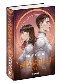 Margot Dessenne - Absolu Tome 3 : Les Eveillés.