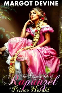 The Naughty Tale of Rapunzel &amp; Prince Herald (FFM Threesome Adult Fairy Tale Erotica)