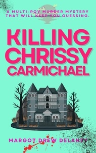  Margot Drew Delaney - Killing Chrissy Carmichael.