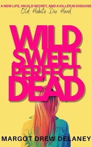 Wild Sweet Perfect Dead