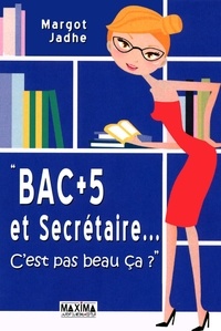 Margot Jadhe - "Bac +5 et Secrétaire..." - C'est pas beau ça ?.