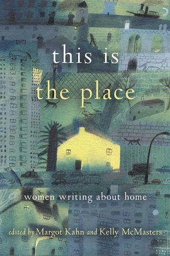 This Is the Place. Women Writing About Home