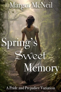 Spring's Sweet Memory: A Pride and Prejudice Variation