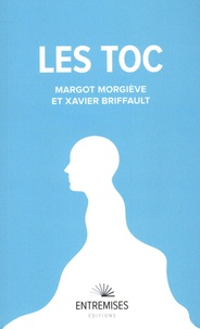 Margot Morgiève et Xavier Briffault - Les toc - Troubles Obsessionnels-Compulsifs.