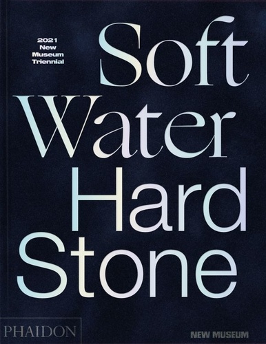 Margot Norton et Jamillah James - Soft Water Hard Stone - 2021 New Museum Triennial.