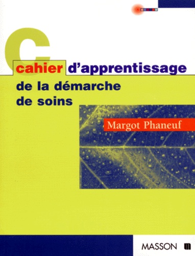 Margot Phaneuf - Cahier d'apprentissage de la démarche de soins.