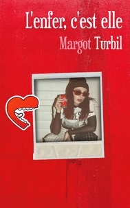 Margot Turbil - L’enfer, c’est elle.