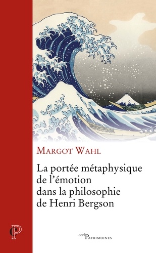 Margot Wahl - La portée métaphysique de l'émotion dans la philosophie de Henri Bergson.