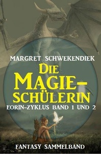  Margret Schwekendiek - Die Magieschülerin: Eorin-Zyklus Band 1 und 2.