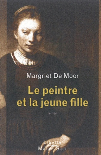 Margriet De Moor - Le peintre et la jeune fille.