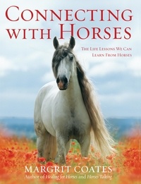 Margrit Coates - Connecting with Horses - The Life Lessons We Can Learn from Horses.